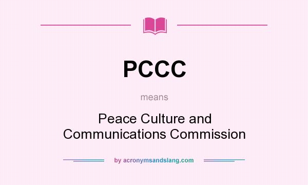 What does PCCC mean? It stands for Peace Culture and Communications Commission