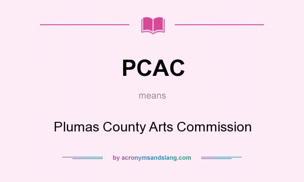 What does PCAC mean? It stands for Plumas County Arts Commission
