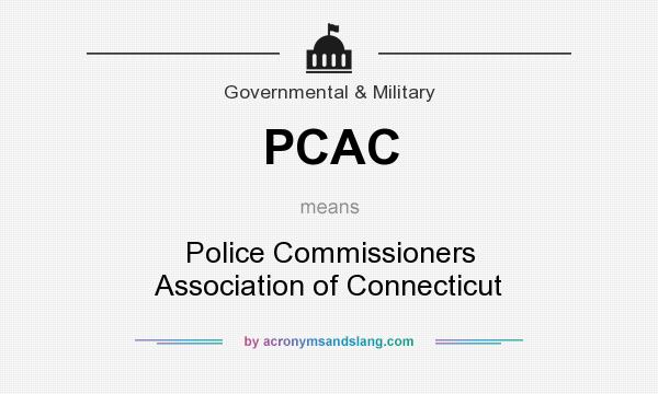 What does PCAC mean? It stands for Police Commissioners Association of Connecticut