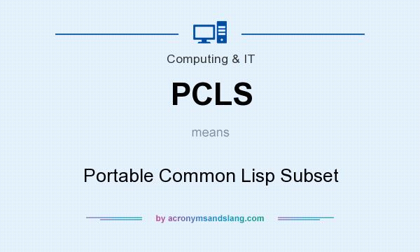 What does PCLS mean? It stands for Portable Common Lisp Subset