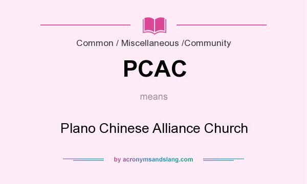 What does PCAC mean? It stands for Plano Chinese Alliance Church