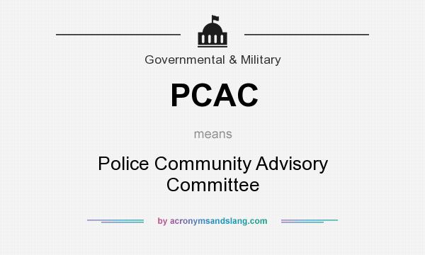 What does PCAC mean? It stands for Police Community Advisory Committee
