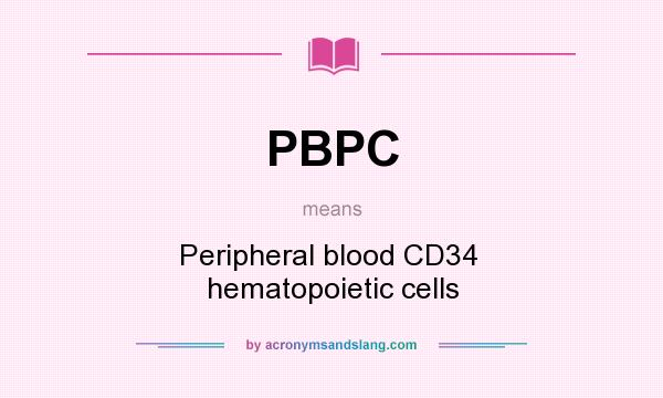 What does PBPC mean? It stands for Peripheral blood CD34  hematopoietic cells