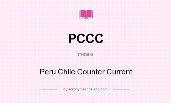 What does PCCC mean? It stands for Peru Chile Counter Current