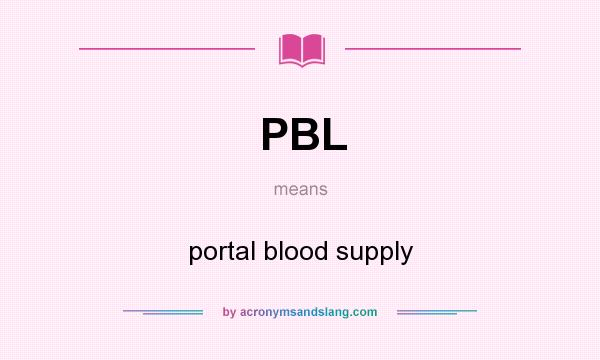 What does PBL mean? It stands for portal blood supply