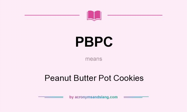 What does PBPC mean? It stands for Peanut Butter Pot Cookies