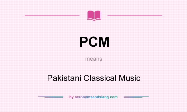 What does PCM mean? It stands for Pakistani Classical Music