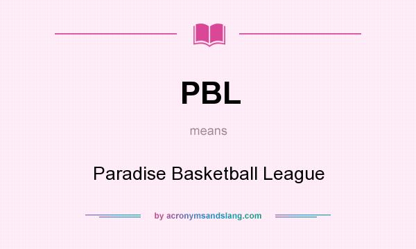 What does PBL mean? It stands for Paradise Basketball League