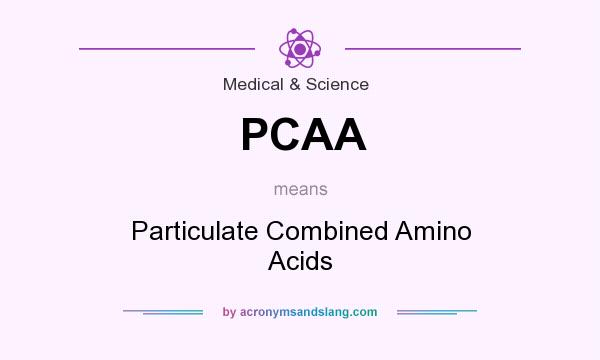 What does PCAA mean? It stands for Particulate Combined Amino Acids