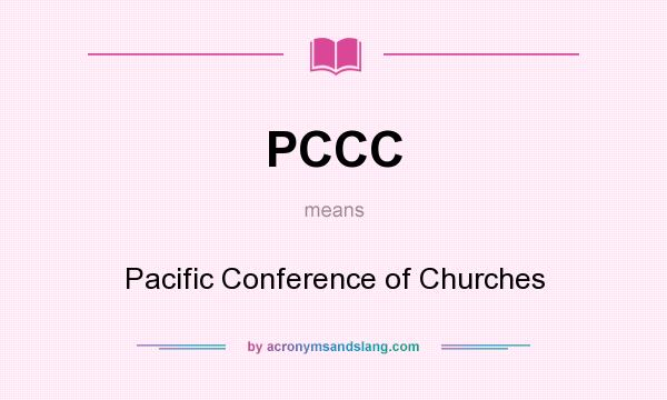 What does PCCC mean? It stands for Pacific Conference of Churches