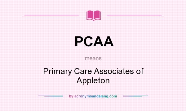 What does PCAA mean? It stands for Primary Care Associates of Appleton