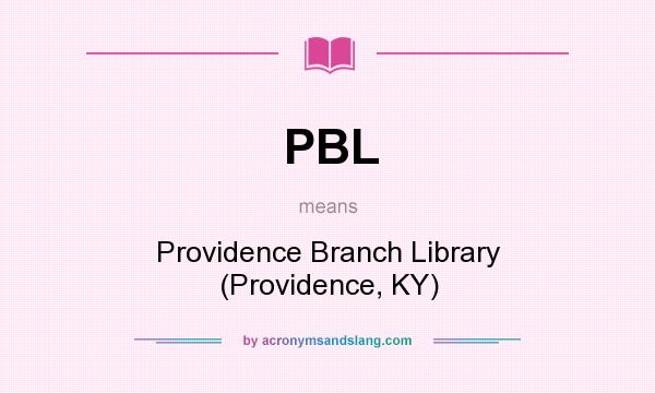 What does PBL mean? It stands for Providence Branch Library (Providence, KY)