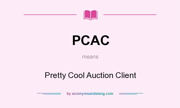 What does PCAC mean? It stands for Pretty Cool Auction Client