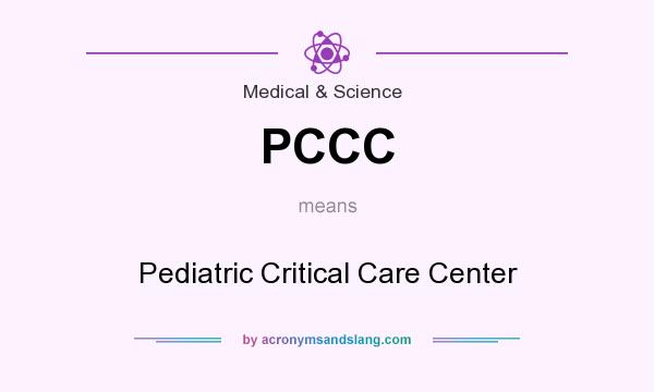 What does PCCC mean? It stands for Pediatric Critical Care Center