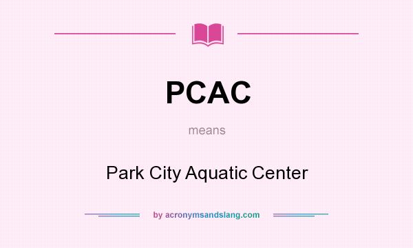 What does PCAC mean? It stands for Park City Aquatic Center