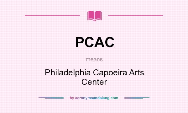 What does PCAC mean? It stands for Philadelphia Capoeira Arts Center