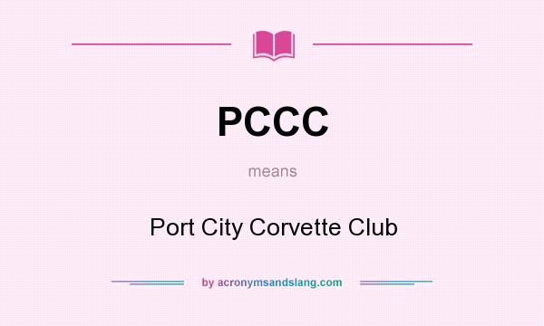 What does PCCC mean? It stands for Port City Corvette Club