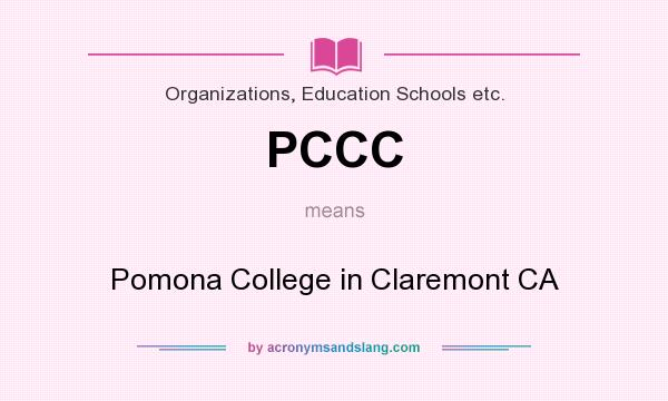 What does PCCC mean? It stands for Pomona College in Claremont CA