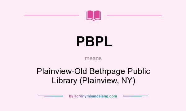 What does PBPL mean? It stands for Plainview-Old Bethpage Public Library (Plainview, NY)