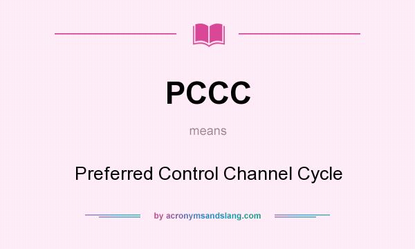 What does PCCC mean? It stands for Preferred Control Channel Cycle