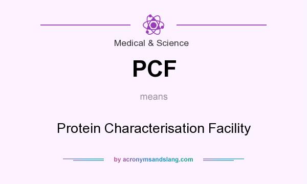 What does PCF mean? It stands for Protein Characterisation Facility