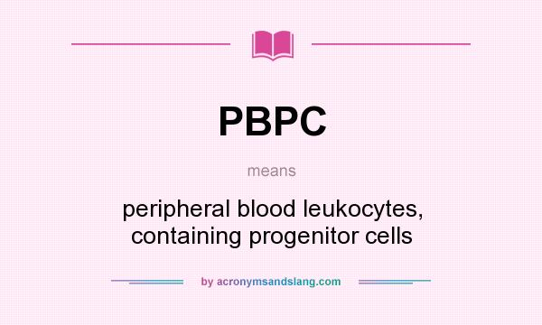What does PBPC mean? It stands for peripheral blood leukocytes, containing progenitor cells