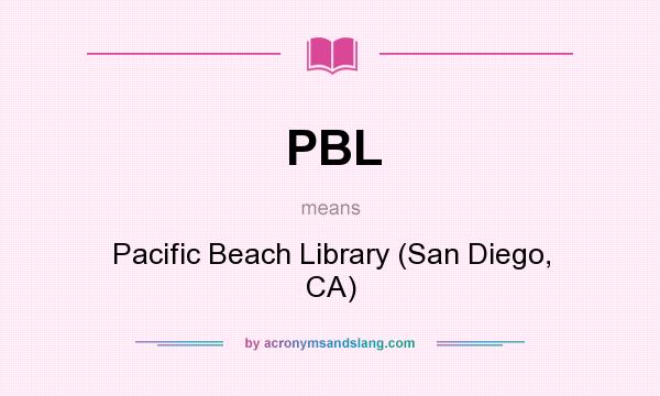 What does PBL mean? It stands for Pacific Beach Library (San Diego, CA)