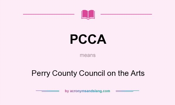 What does PCCA mean? It stands for Perry County Council on the Arts