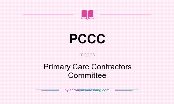 What does PCCC mean? It stands for Primary Care Contractors Committee