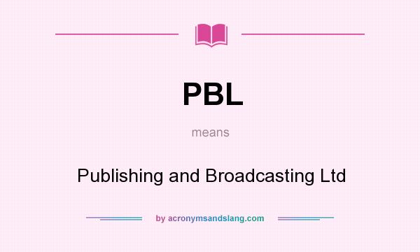 What does PBL mean? It stands for Publishing and Broadcasting Ltd