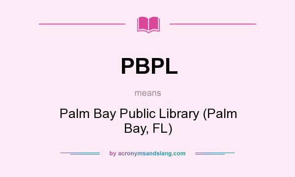 What does PBPL mean? It stands for Palm Bay Public Library (Palm Bay, FL)
