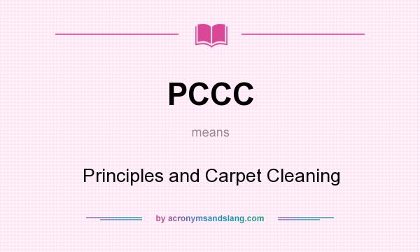 What does PCCC mean? It stands for Principles and Carpet Cleaning