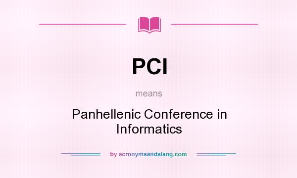 What does PCI mean? It stands for Panhellenic Conference in Informatics