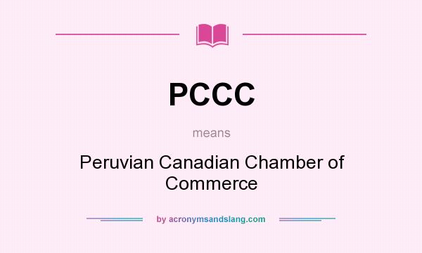 What does PCCC mean? It stands for Peruvian Canadian Chamber of Commerce