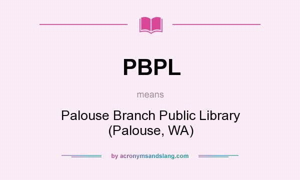 What does PBPL mean? It stands for Palouse Branch Public Library (Palouse, WA)