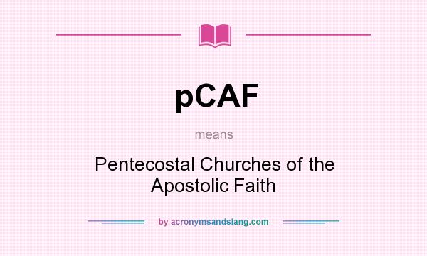 What does pCAF mean? It stands for Pentecostal Churches of the Apostolic Faith