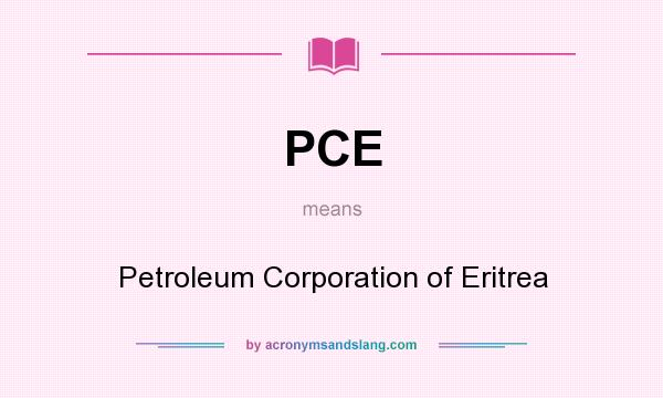 What does PCE mean? It stands for Petroleum Corporation of Eritrea