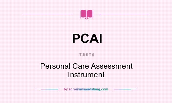 What does PCAI mean? It stands for Personal Care Assessment Instrument