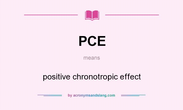 What does PCE mean? It stands for positive chronotropic effect