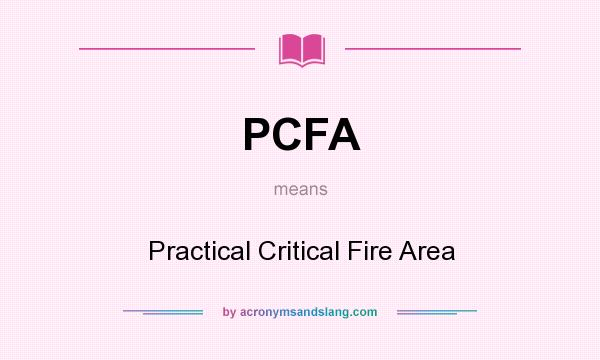 What does PCFA mean? It stands for Practical Critical Fire Area