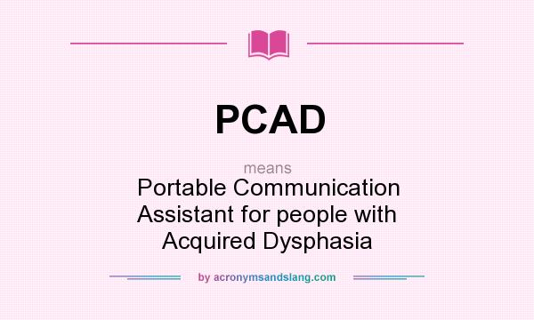 What does PCAD mean? It stands for Portable Communication Assistant for people with Acquired Dysphasia