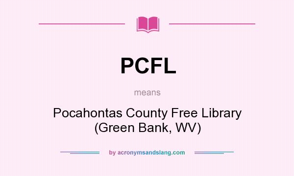 What does PCFL mean? It stands for Pocahontas County Free Library (Green Bank, WV)
