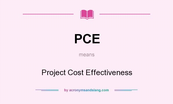 What does PCE mean? It stands for Project Cost Effectiveness