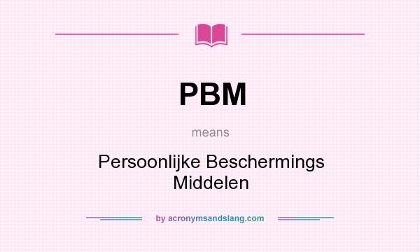 What does PBM mean? It stands for Persoonlijke Beschermings Middelen