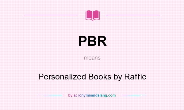 What does PBR mean? It stands for Personalized Books by Raffie