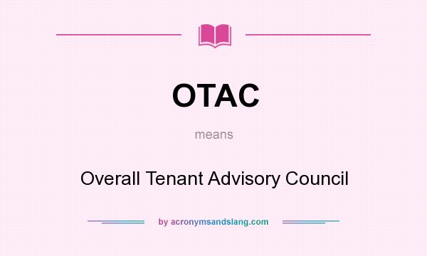 What does OTAC mean? It stands for Overall Tenant Advisory Council