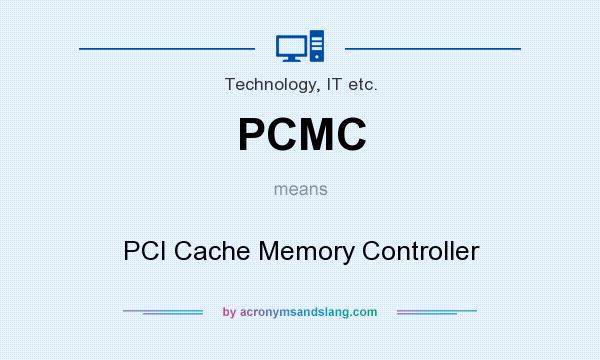What does PCMC mean? It stands for PCI Cache Memory Controller