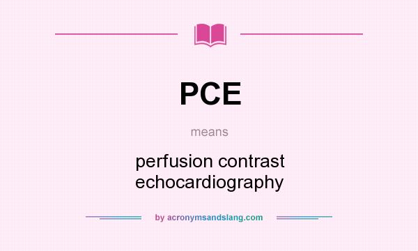 What does PCE mean? It stands for perfusion contrast echocardiography