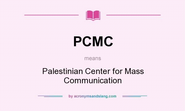 What does PCMC mean? It stands for Palestinian Center for Mass Communication