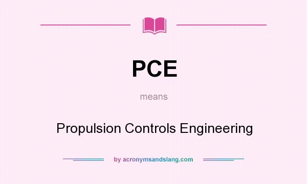 What does PCE mean? It stands for Propulsion Controls Engineering